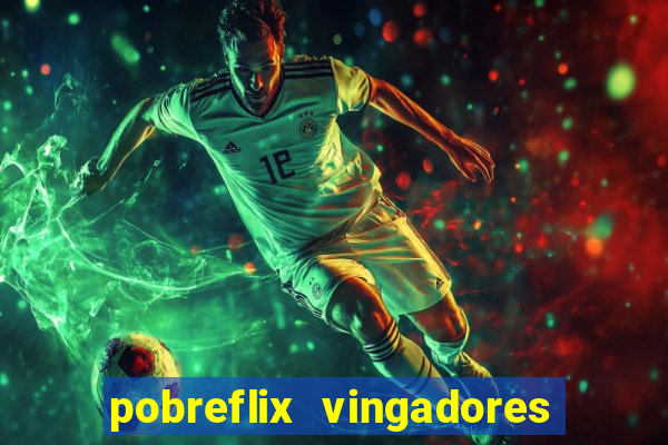 pobreflix vingadores guerra infinita